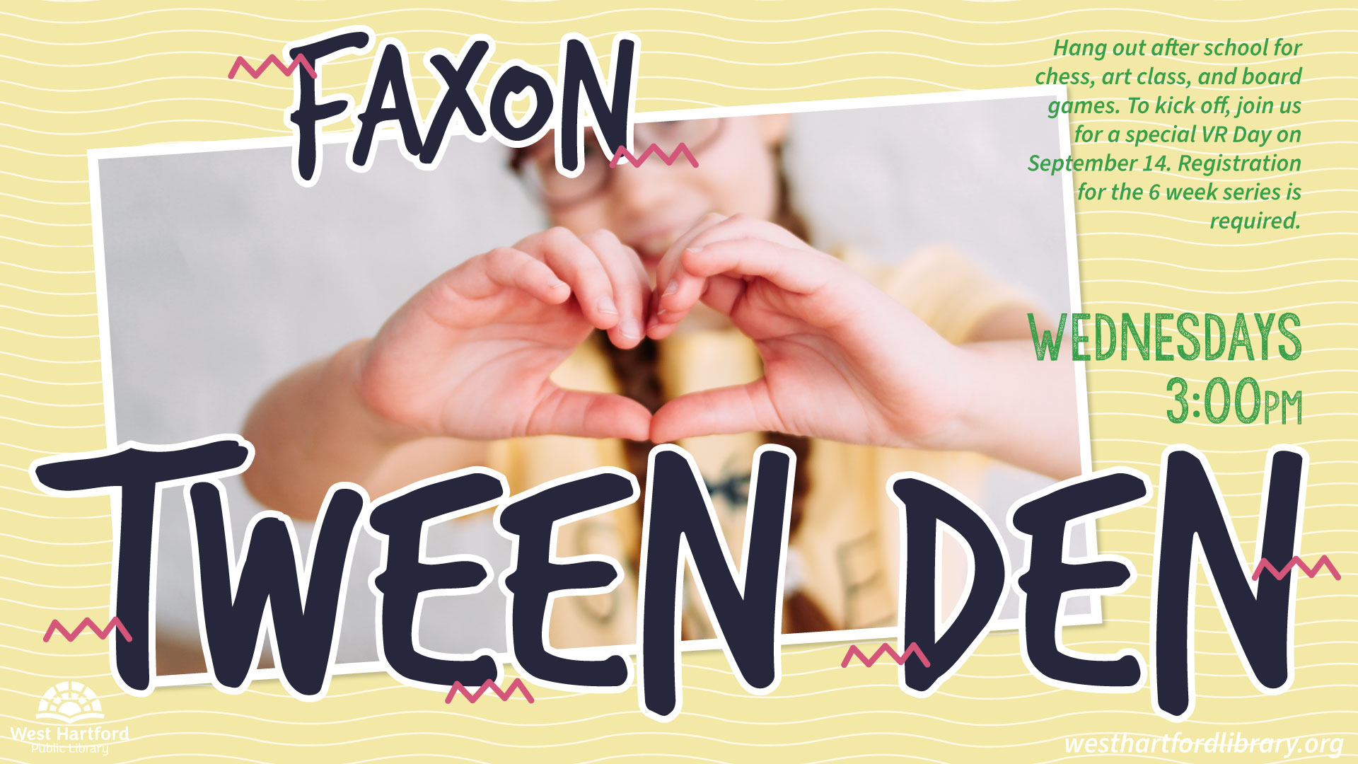 Faxon Tween Den - flyer image