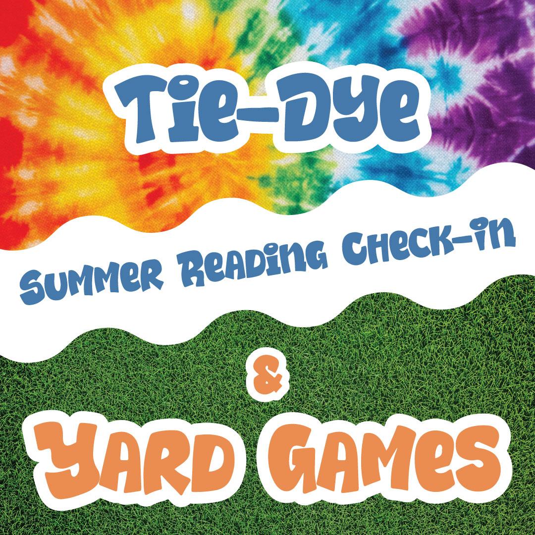 Summer Reading Check-In: Tie-Dye & Yard Games illustration with text